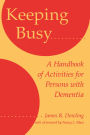 Keeping Busy: A Handbook of Activities for Persons with Dementia