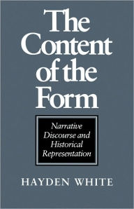 Title: The Content of the Form: Narrative Discourse and Historical Representation, Author: Hayden White