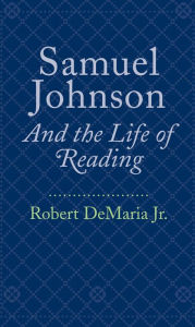 Title: Samuel Johnson and the Life of Reading, Author: Robert DeMaria Jr.
