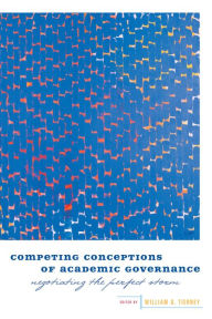 Title: Competing Conceptions of Academic Governance: Negotiating the Perfect Storm, Author: William G. Tierney