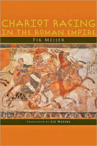 Title: Chariot Racing in the Roman Empire, Author: Fik Meijer