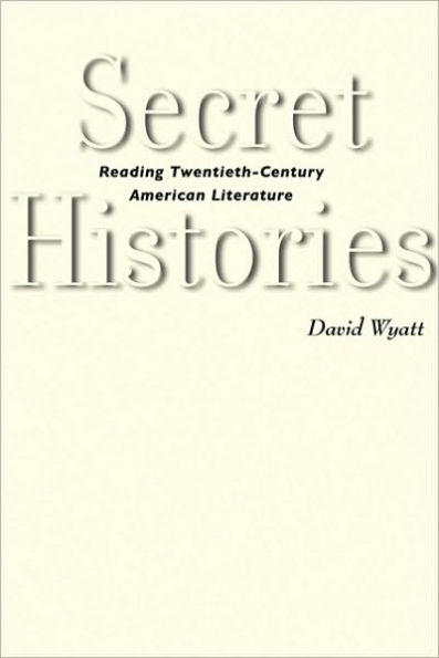 Secret Histories: Reading Twentieth-Century American Literature