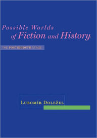 Title: Possible Worlds of Fiction and History: The Postmodern Stage, Author: Lubomír Dolezel