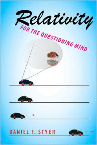 Title: Relativity for the Questioning Mind, Author: Daniel F. Styer