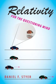 Title: Relativity for the Questioning Mind, Author: Daniel F. Styer