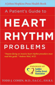 Title: A Patient's Guide to Heart Rhythm Problems, Author: Todd J. Cohen MD