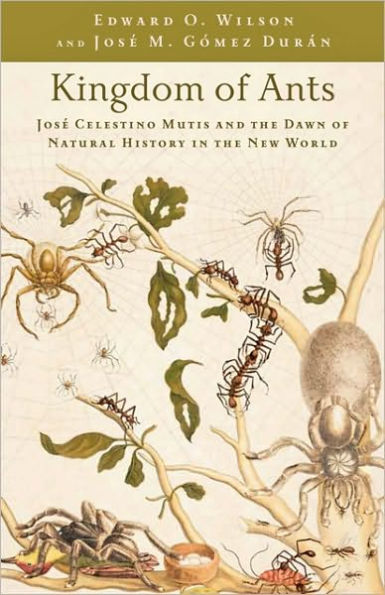 Kingdom of Ants: José Celestino Mutis and the Dawn of Natural History in the New World