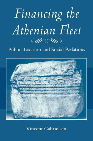 Financing the Athenian Fleet: Public Taxation and Social Relations