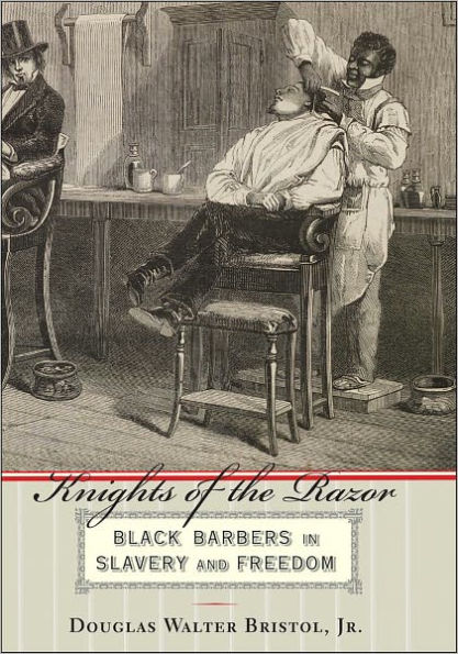 Knights of the Razor: Black Barbers in Slavery and Freedom