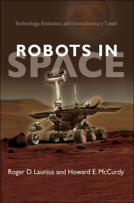 Title: Robots In Space: Technology, Evolution, and Interplanetary Travel, Author: Roger D Launius