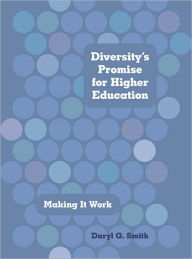 Title: Diversity's Promise for Higher Education: Making It Work, Author: Daryl G. Smith