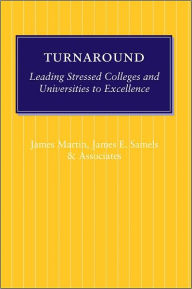 Title: Turnaround: Leading Stressed Colleges and Universities to Excellence, Author: James Martin