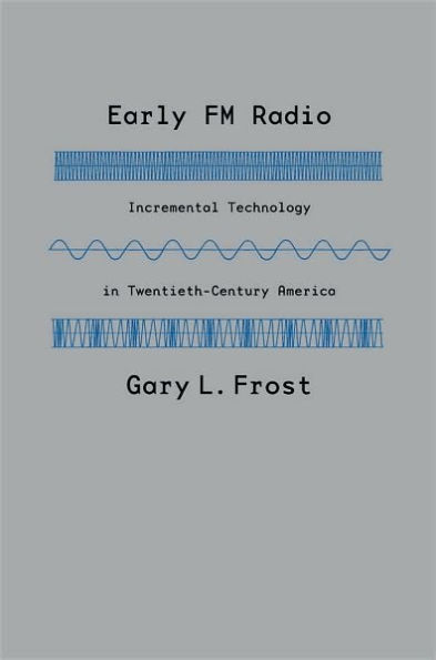 Early FM Radio: Incremental Technology in Twentieth-Century America