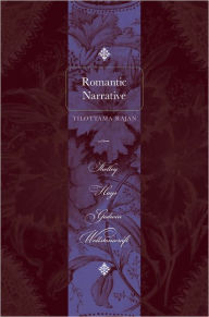Title: Romantic Narrative: Shelley, Hays, Godwin, Wollstonecraft, Author: Tilottama Rajan