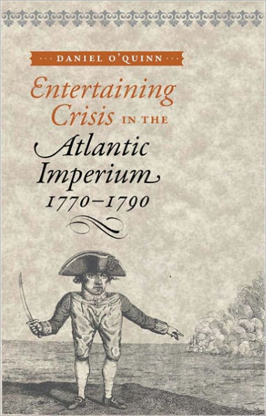 Entertaining Crisis the Atlantic Imperium, 1770-1790