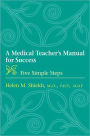 A Medical Teacher's Manual for Success: Five Simple Steps