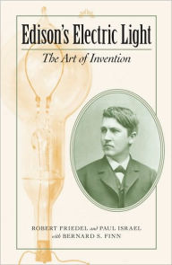 Title: Edison's Electric Light: The Art of Invention, Author: Robert Friedel