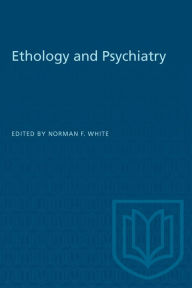 Title: Ethology and Psychiatry, Author: Norman F. White