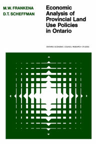 Title: Economic Analysis of Provincial Land Use Policies in Ontario, Author: Mark W. Frankena