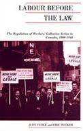 Title: Labour Before the Law: The Regulation of Workers' Collective Action in Canada, 1900-1948, Author: Judy Fudge