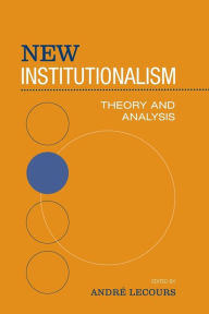 Title: New Institutionalism: Theory and Analysis, Author: Andre Lecours