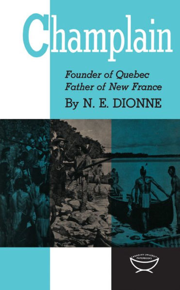 Champlain: Founder of Quebec, Father New France