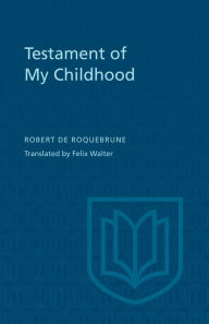 Title: Testament of My Childhood, Author: Robert De Roquebrune