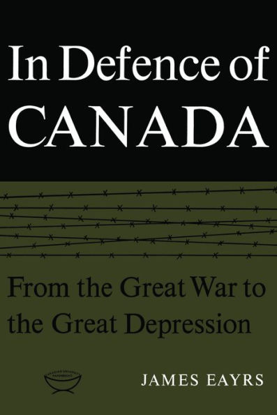 In Defence of Canada Volume I: From the Great War to the Great Depression