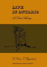 Title: Life in Ontario: A Social History, Author: G.P deT. Glazebrook