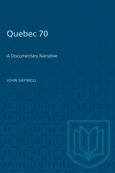 Quebec 70: A Documentary Narrative