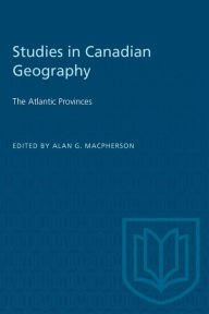 Title: The Atlantic Provinces: Studies in Canadian Geography, Author: Alan G. Macpherson