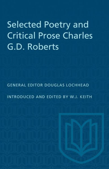 Selected Poetry and Critical Prose Charles G.D. Roberts