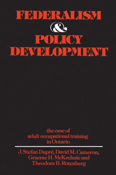 Federalism and Policy Development: The Case of Adult Occupational Training in Ontario