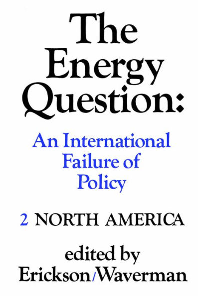 The Energy Question Volume Two: North America: An International Failure of Policy