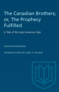 Title: The Canadian Brothers; or, The Prophecy Fulfilled: A Tale of the Late American War, Author: John Richardson