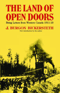 Title: The Land of Open Doors: Being Letters from Western Canada 1911-1913, Author: J. Burgon Bickersteth