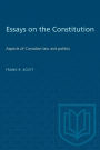 Essays on the Constitution: Aspects of Canadian law and politics