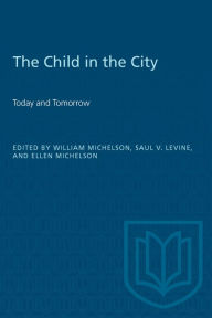 Title: The Child in the City (Vol. I): Today and Tomorrow, Author: William Michelson