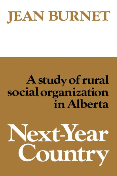 Next-Year Country: A Study of Rural Social Organization Alberta