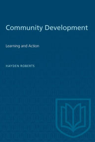 Title: Community Development: Learning and Action, Author: Hayden Roberts