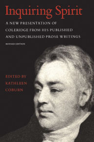 Title: Inquiring Spirit: A New Presentation of Coleridge from His Published and Unpublished Prose Writings (Revised Edition), Author: Kathleen Coburn