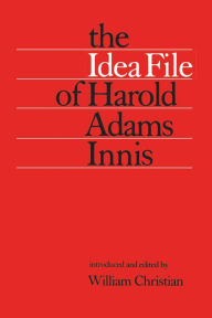 Title: The Idea File of Harold Adams Innis, Author: William Christian