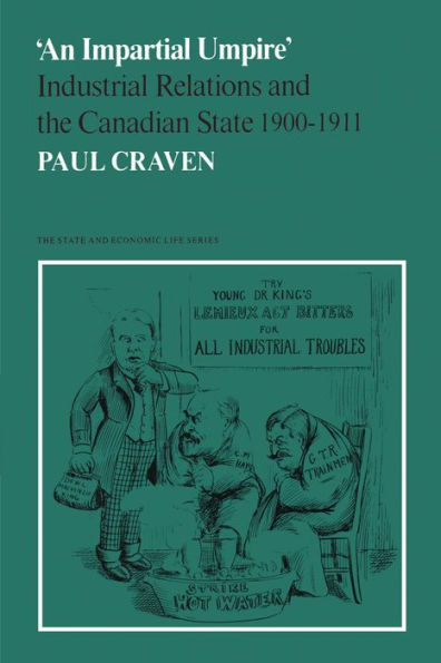 'An Impartial Umpire': Industrial Relations and the Canadian State 1900-1911