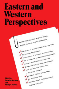 Title: Eastern and Western Perspectives: Papers from the Joint Atlantic Canada/Western Canadian Studies Conference, Author: David J. Bercuson