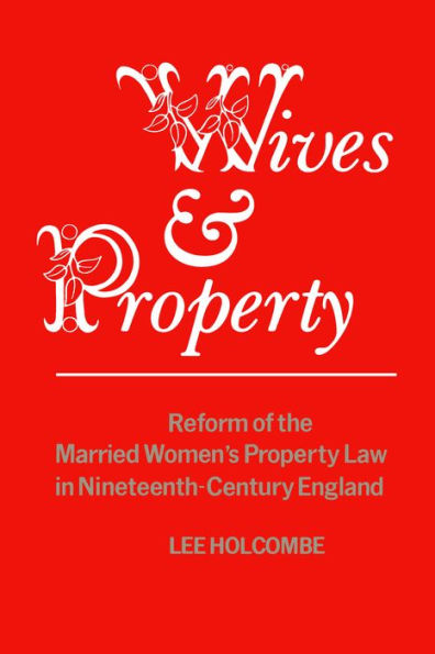 Wives & Property: Reform of the Married Women's Property Law Nineteenth-Century England