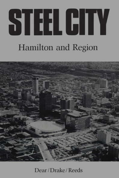 Steel City: A Geography of Hamilton and Region