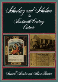 Title: Schooling and Scholars in Nineteenth-Century Ontario, Author: Susan Houston