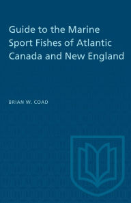 Title: Guide to the Marine Sport Fishes of Atlantic Canada and New England, Author: Brian W. Coad