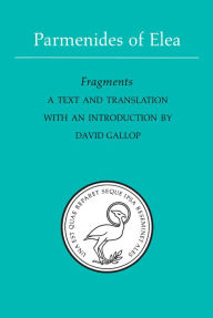 Title: Parmenides of Elea: A Text and Translation with an Introduction / Edition 2, Author: David Gallop