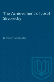 Title: Achievement of Josef Skvorecky, Author: Sam Solecki